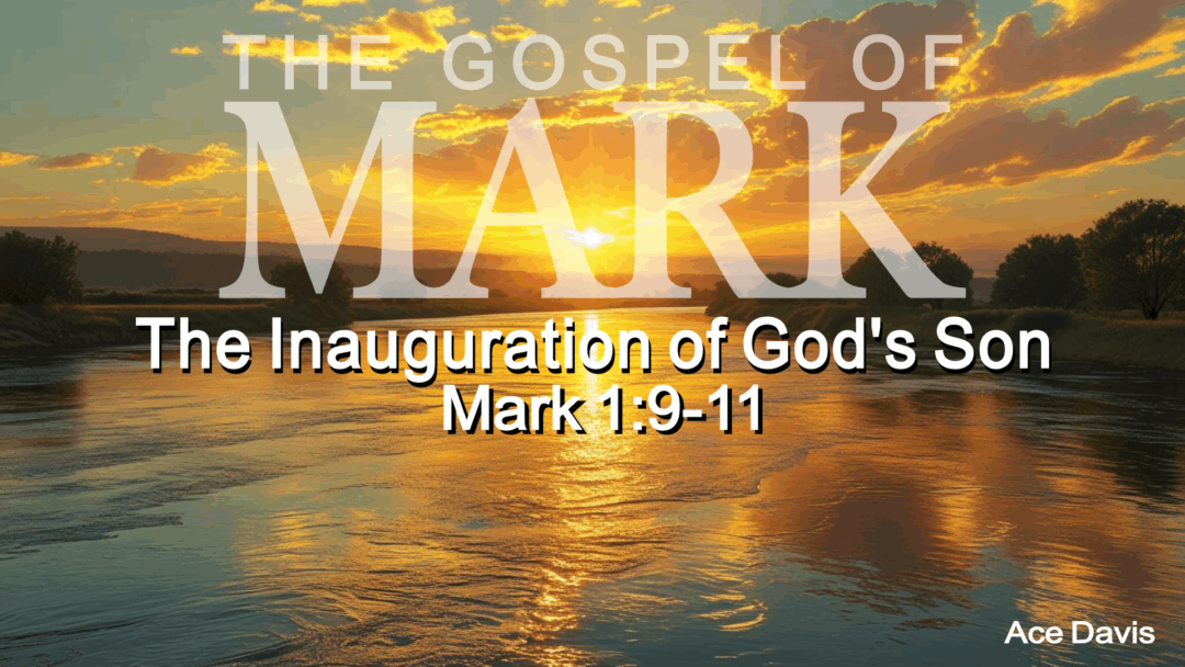 The Inauguration of God’s Son – Mark 1:9-11