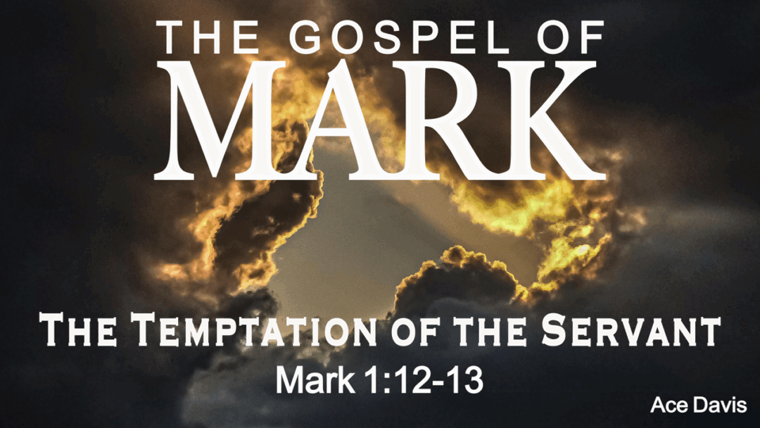 The Temptation of the Servant – Mark 1:12-13