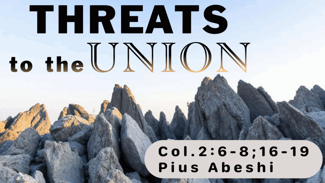 Threats to the Union – Colossians 2:6-8, 16-19