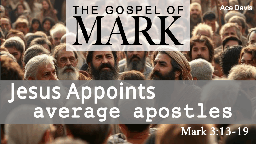Jesus Appoints Average Apostles – Mark 3:13-19