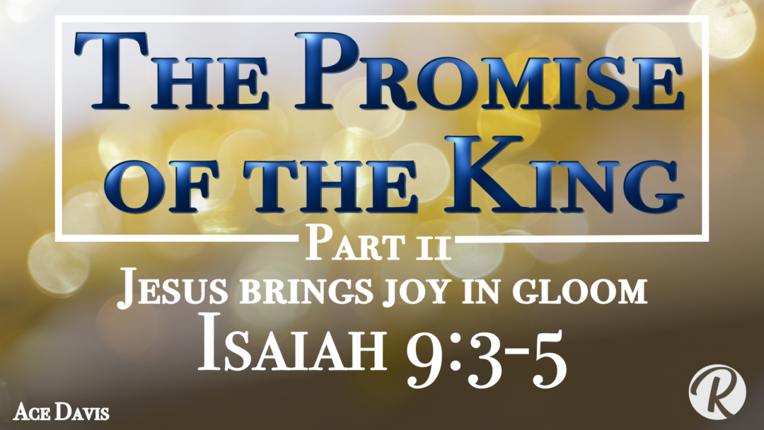 The Promise of the King Part 2 – Isaiah 9:1-7