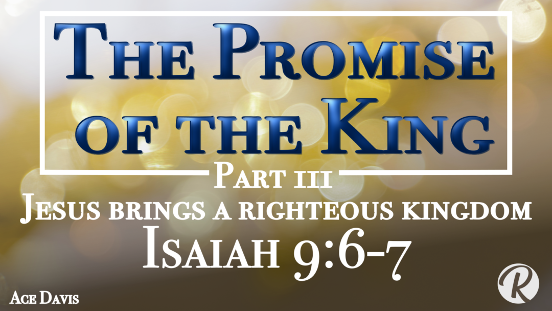 Christmas Eve – The Promise of the King Part 3 – Isaiah 9:1-7