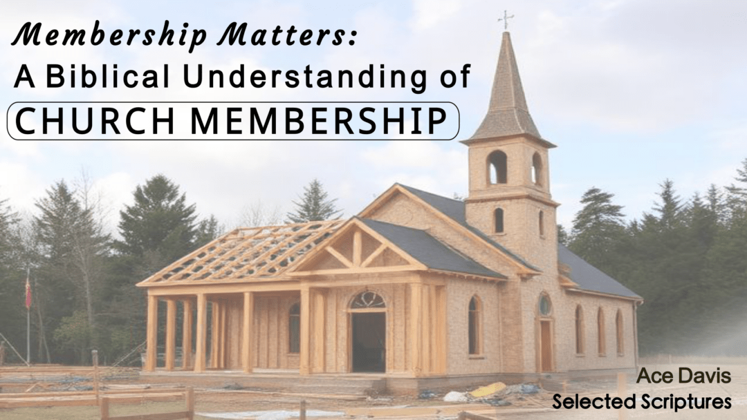 Membership Matters: A Biblical Understanding of Church Membership
